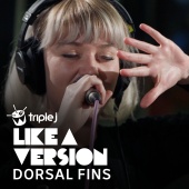 Dorsal Fins - Pash (triple j Like A Version)