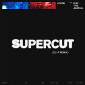 Lorde - Supercut (feat. Run The Jewels) [El-P Remix]