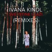 Ivana Kindl - Sve Istine I Laži [Remixes]