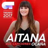 Aitana Ocaña - Sus Canciones [Operación Triunfo 2017]