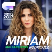 Miriam Rodríguez - Sus Canciones [Operación Triunfo 2017]