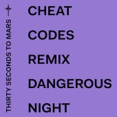 Thirty Seconds To Mars - Dangerous Night [Cheat Codes Remix]