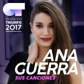 Ana Guerra - Sus Canciones [Operación Triunfo 2017]