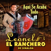 Leonel El Ranchero de Sinaloa - Aquí Se Acaba Todo