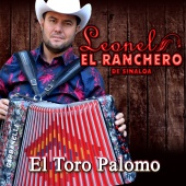 Leonel El Ranchero de Sinaloa - El Toro Palomo