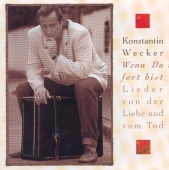 Konstantin Wecker - Wenn Du fort bist - Lieder von der Liebe und vom Tod/2nd Edition