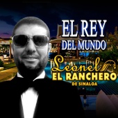Leonel El Ranchero de Sinaloa - El Rey del Mundo