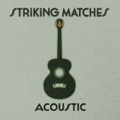 Striking Matches - Acoustic