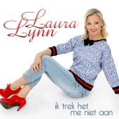 Laura Lynn - Ik Trek Het Me Niet Aan