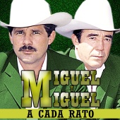 Miguel Y Miguel - A Cada Rato