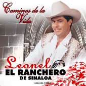 Leonel El Ranchero de Sinaloa - Caminos de la Vida