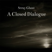 Stray Ghost - A Closed Dialogue
