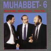 Musa Eroğlu & Muhlis Akarsu & Yavuz Top - Muhabbet 6