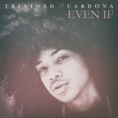 Trinidad Cardona - Even If