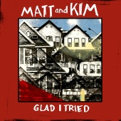 Matt and Kim - Glad I Tried