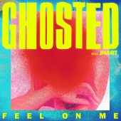 Ghosted - Feel On Me (feat. JHart)