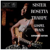 Sister Rosetta Tharpe - Gospel Train [Expanded Edition]
