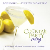Denis Solee & The Beegie Adair Trio - Cocktail Party Swing