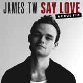 James TW - Say Love [Acoustic]