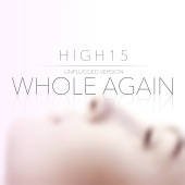 High15 - Whole Again Unplugged