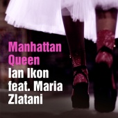 Ian Ikon - Manhattan Queen (feat. Maria Zlatani)