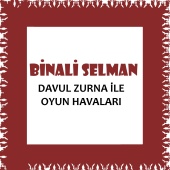 Binali Selman - Davul Zurna İle Oyun Havaları