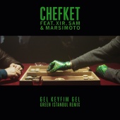 Chefket - Gel Keyfim Gel (feat. XIR, Şam, Marsimoto) [Green Istanbul Remix]