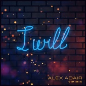 Alex Adair - I Will (feat. Eves Karydas) [VIP Mix]