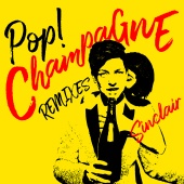 Sinclair - Pop! Champagne [Remixes]