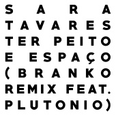 Branko - Ter Peito e Espaço (Branko Remix feat Plutonio)