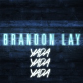 Brandon Lay - Yada Yada Yada