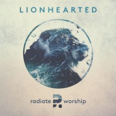 Radiate Worship - Lionhearted
