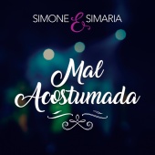 Simone & Simaria - Mal Acostumada