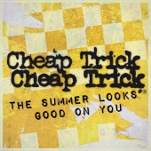 Cheap Trick - The Summer Looks Good On You