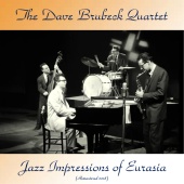 The Dave Brubeck Quartet - Jazz Impressions of Eurasia Remastered 2018