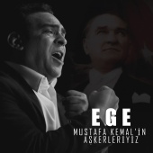 Ege - Mustafa Kemal'in Askerleriyiz