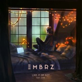 EMBRZ - Like It Or Not