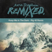 Anna Ternheim - Keep Me In The Dark [Rig 45 Remix]