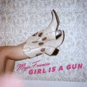 Maja Francis - Girl Is A Gun
