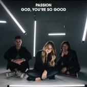 Passion & Kristian Stanfill - God, You're So Good (feat. Melodie Malone) [Radio Version]