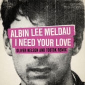 Albin Lee Meldau - I Need Your Love [Oliver Nelson & Tobtok Remix]