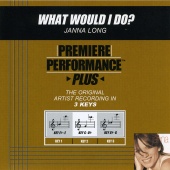 Janna Long - Premiere Performance Plus: What Would I Do?