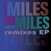 Jason Miles - Miles To Miles Remixes