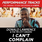 Donald Lawrence & The Tri-City Singers - I Can't Complain [Performance Tracks]