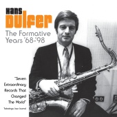 Hans Dulfer - The Formative Years '68 - '98