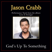 Jason Crabb - God's Up To Something [Performance Tracks]