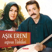 Aşık Ereni - Arguvan Türküleri