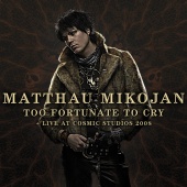 Matthau Mikojan - Too Fortunate To Cry