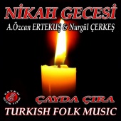 Ahmet Özcan Ertekuş & Nurgül Çerkeş - Nikah Gecesi / Çayda Çıra (feat. Nurgül Çerkeş) (Turkish Folk Music)