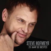 Steve Hofmeyr - 25 Jaar Se Beste